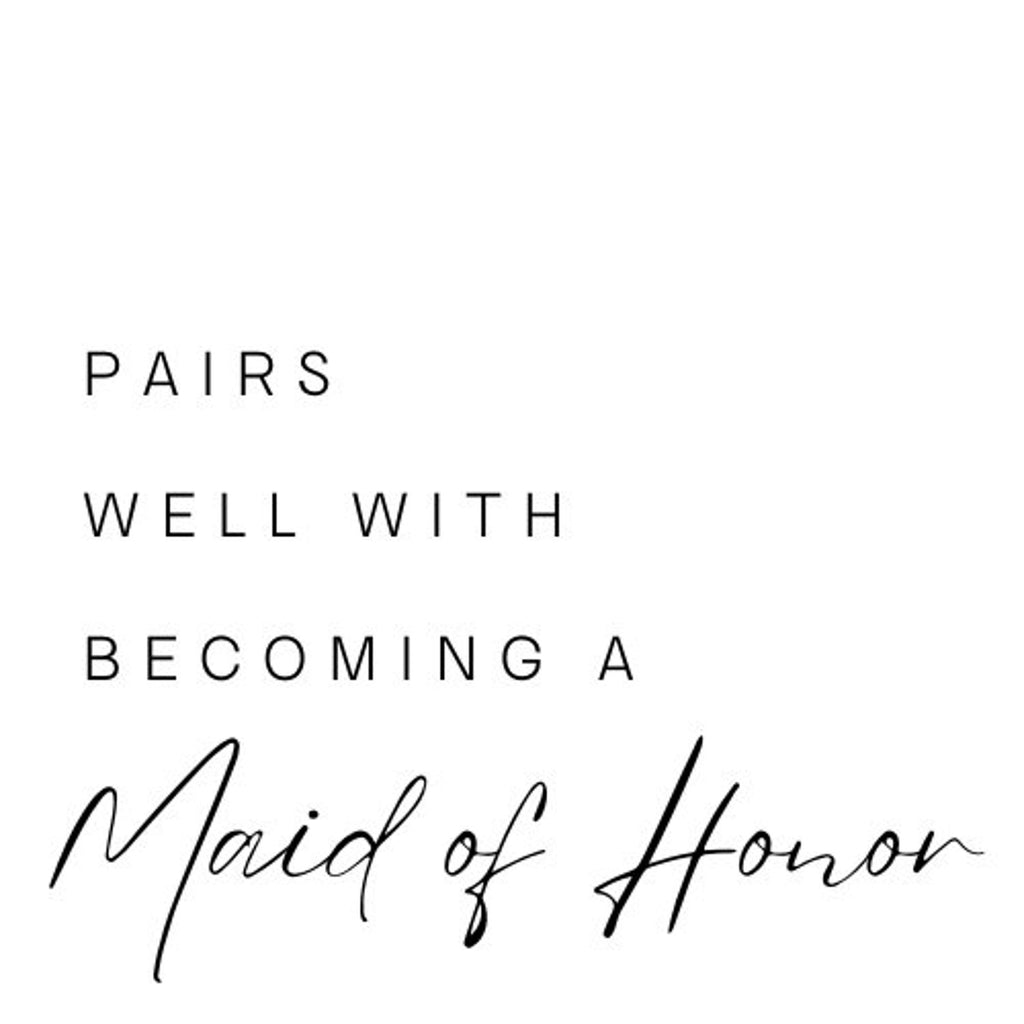 Maid of honor proposal label design reading 'Pairs well with becoming a Maid of Honor', black lettering with Maid of Honor in script on white